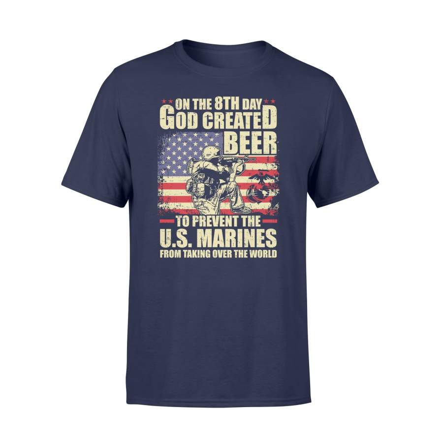 On The 8Th Day God Created Beer To Prevent The Us Marines From Taking Over The World T-Shirt