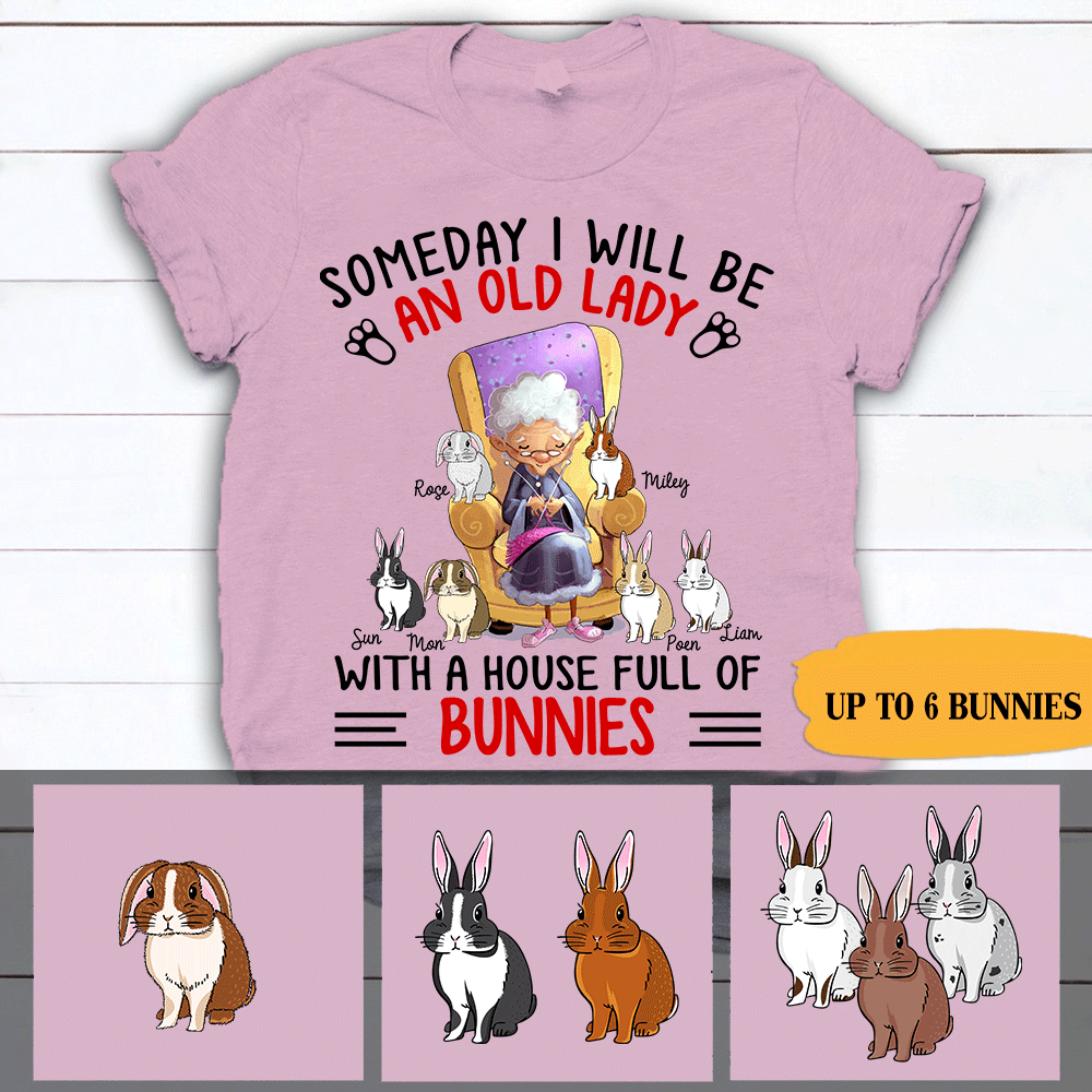 Rabbit Shirt Customized Someday I Will Be An Old Lady With A House Full Of Bunnies Personalized Gift