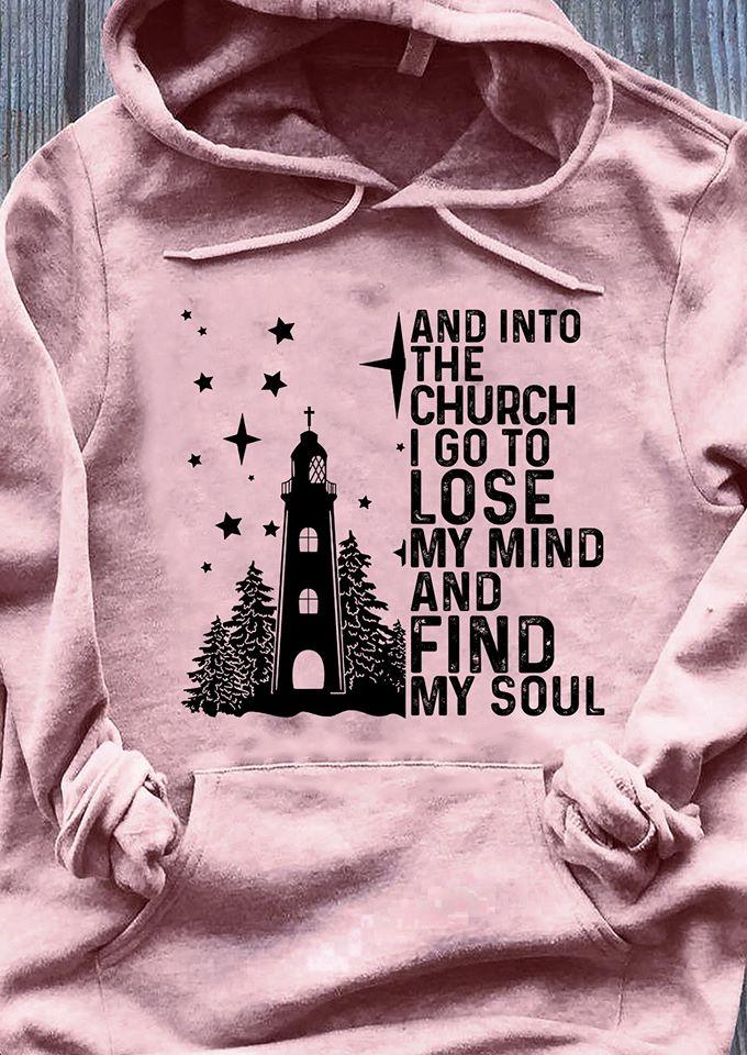 And Into The Church I Go To Lose My Mind And Find My Soul Standard Hoodie