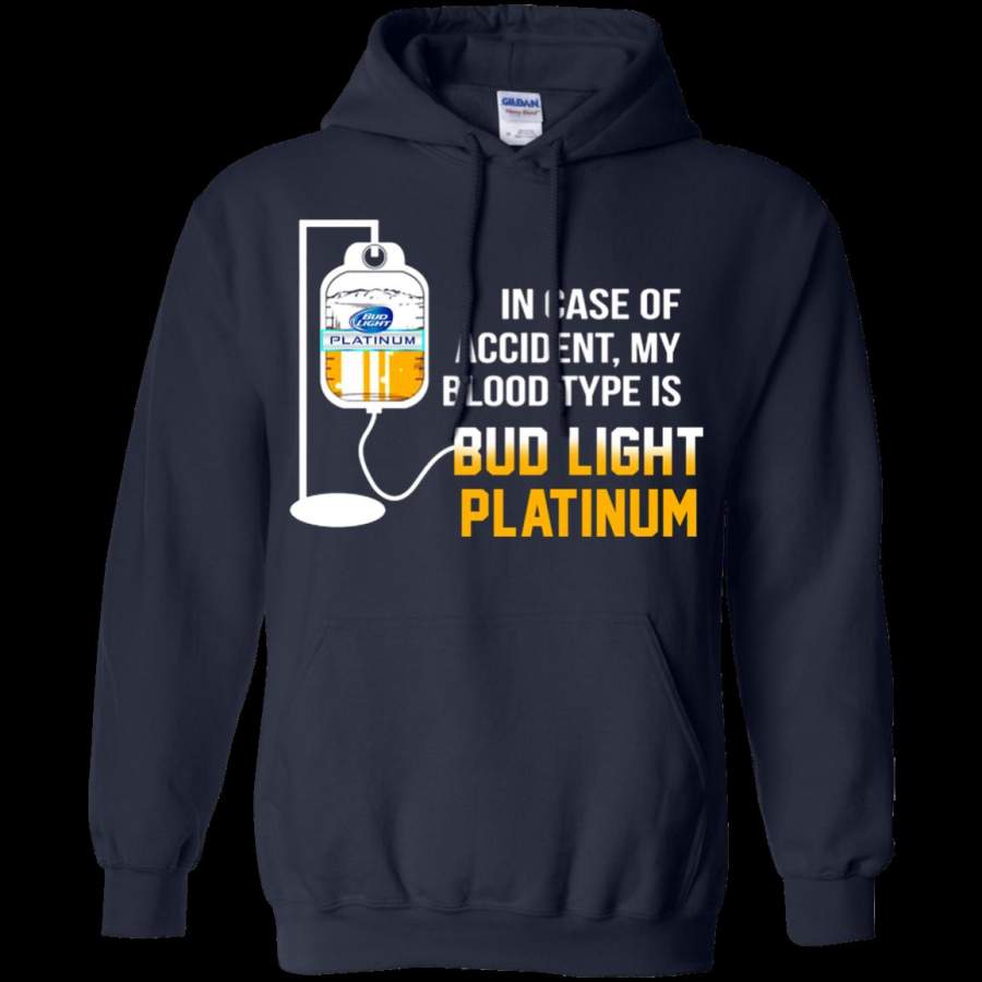 In Case Of Accident My Blood Type Is Bud Light Platinum Tee Shirt