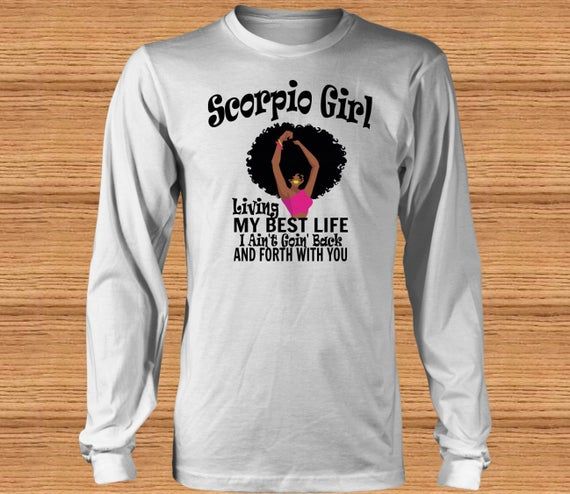 Scorpio Girl Living My Best Life Long Sleeve T Shirt ~ Natural Hair ~ Lady Dancing ~ African American Woman ~ Black Women ~ Afro