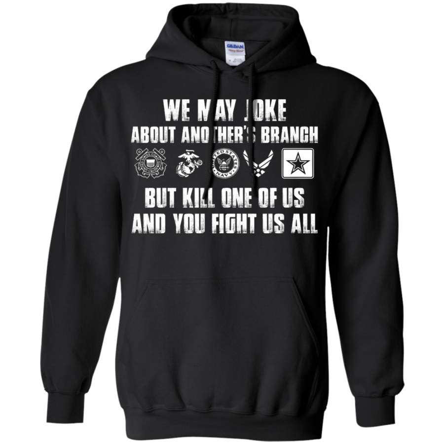 We May Joke About Another’s Branch Military Veteran Hoodie