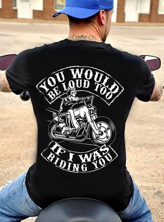 You Would Be Loud Too If I Was Riding You Standard Men T-shirt