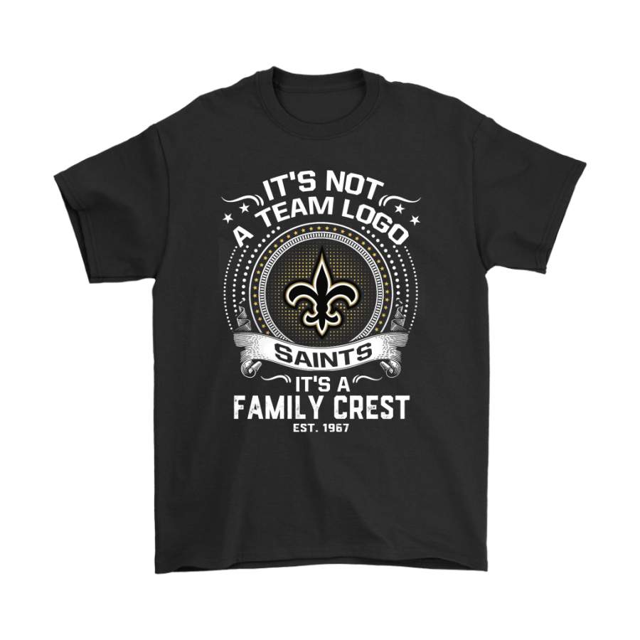 It’s Not A Team Logo It’s A Family Crest New Orleans Saints Shirts