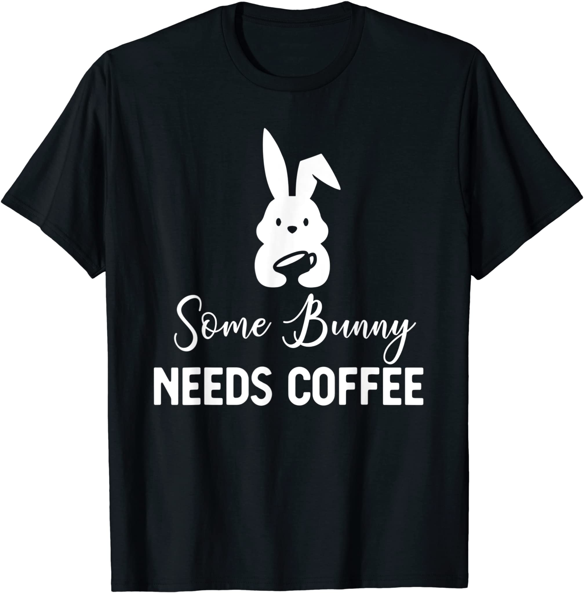 Some Bunny Needs Coffee Funny Rabbit For Easter Day T-Shirt