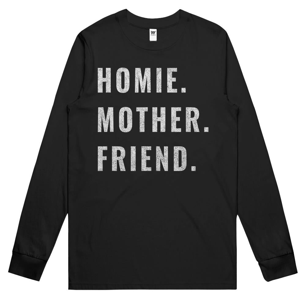 Homie Mother Friend Long Sleeve T Shirts