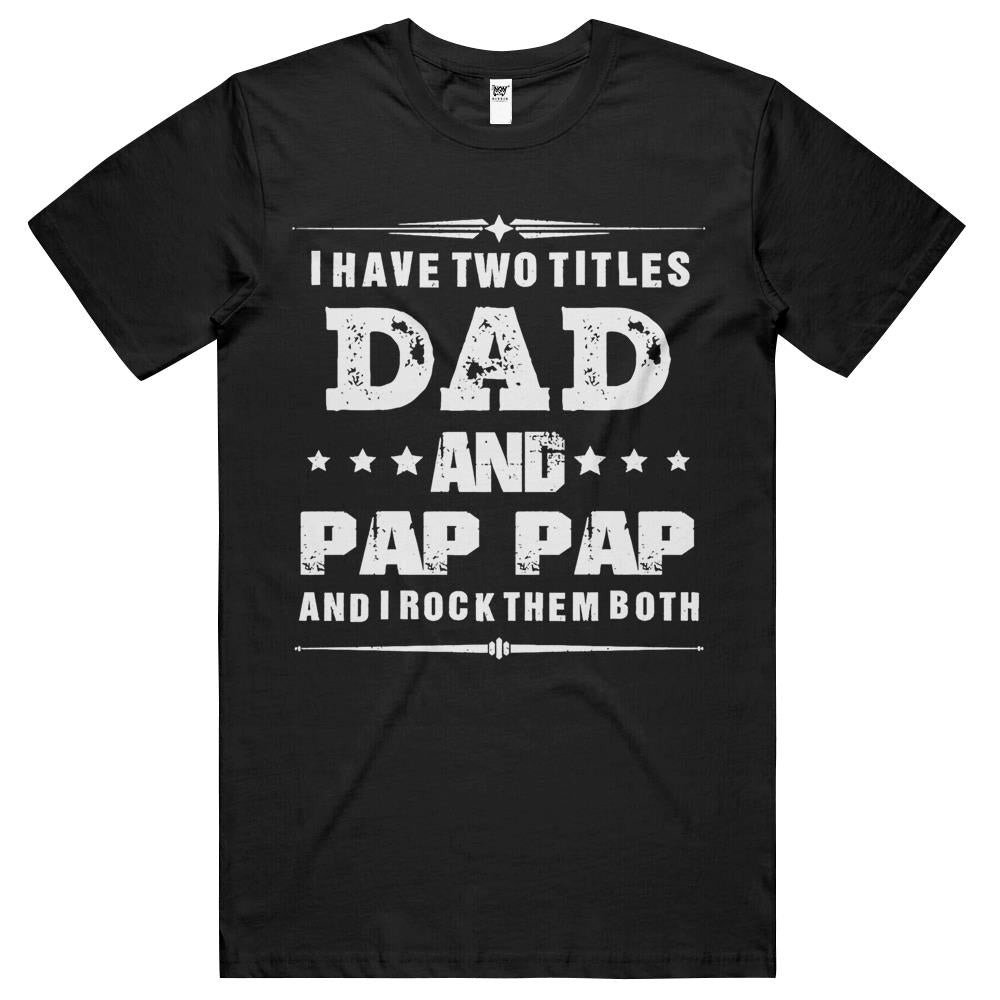 I Have Two Titles Dad And Pap Pap Funny Father’S Day Gifts T Shirts