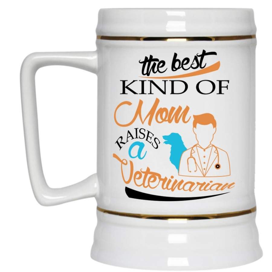 The Best Kind Of Mom Raises A Veterinarian Cup, Love Animal Mug (Beer Mug)