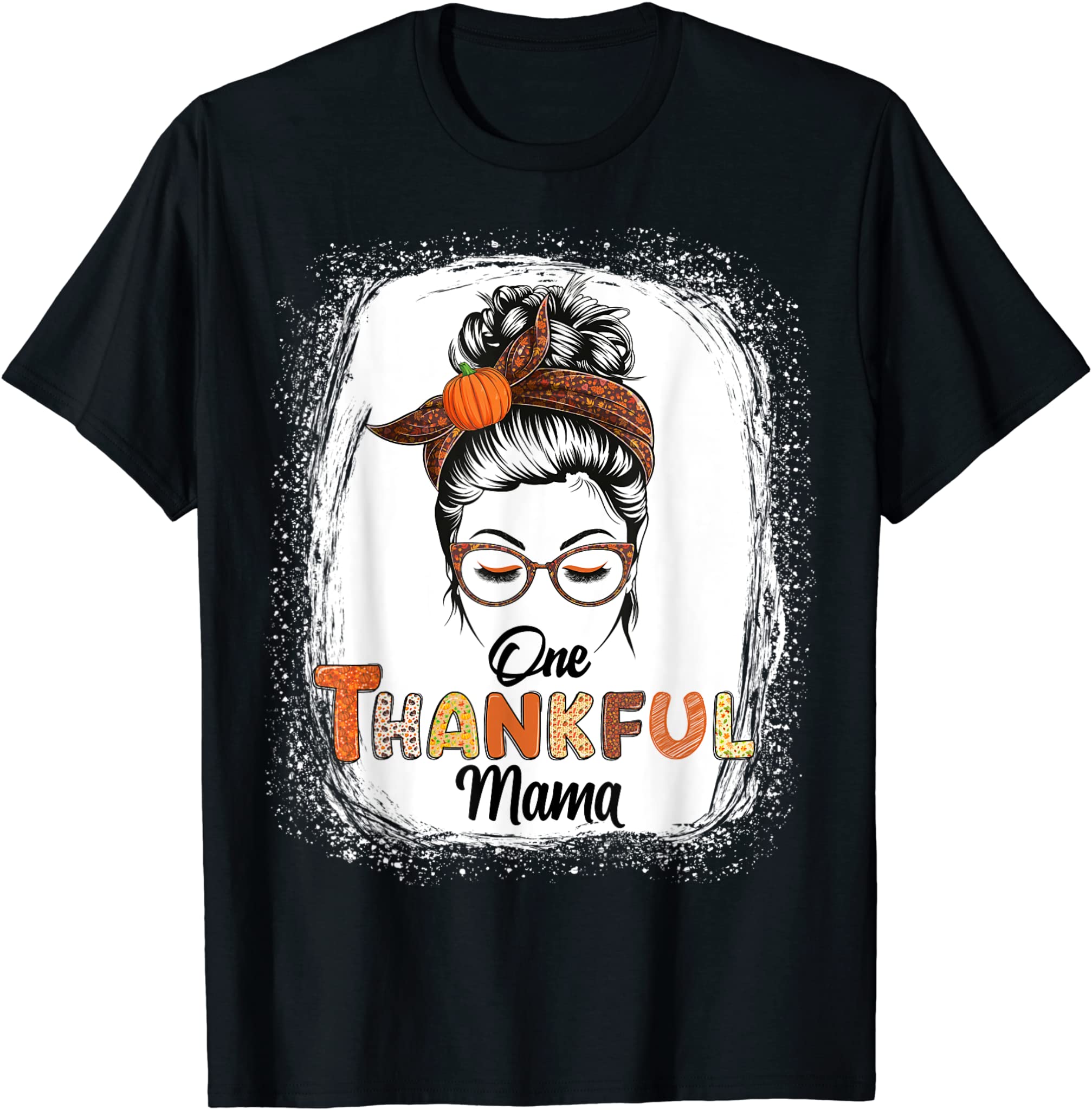 One Thankful Mama Messy Bun Fall Thanksgiving Bleached Women T-Shirt