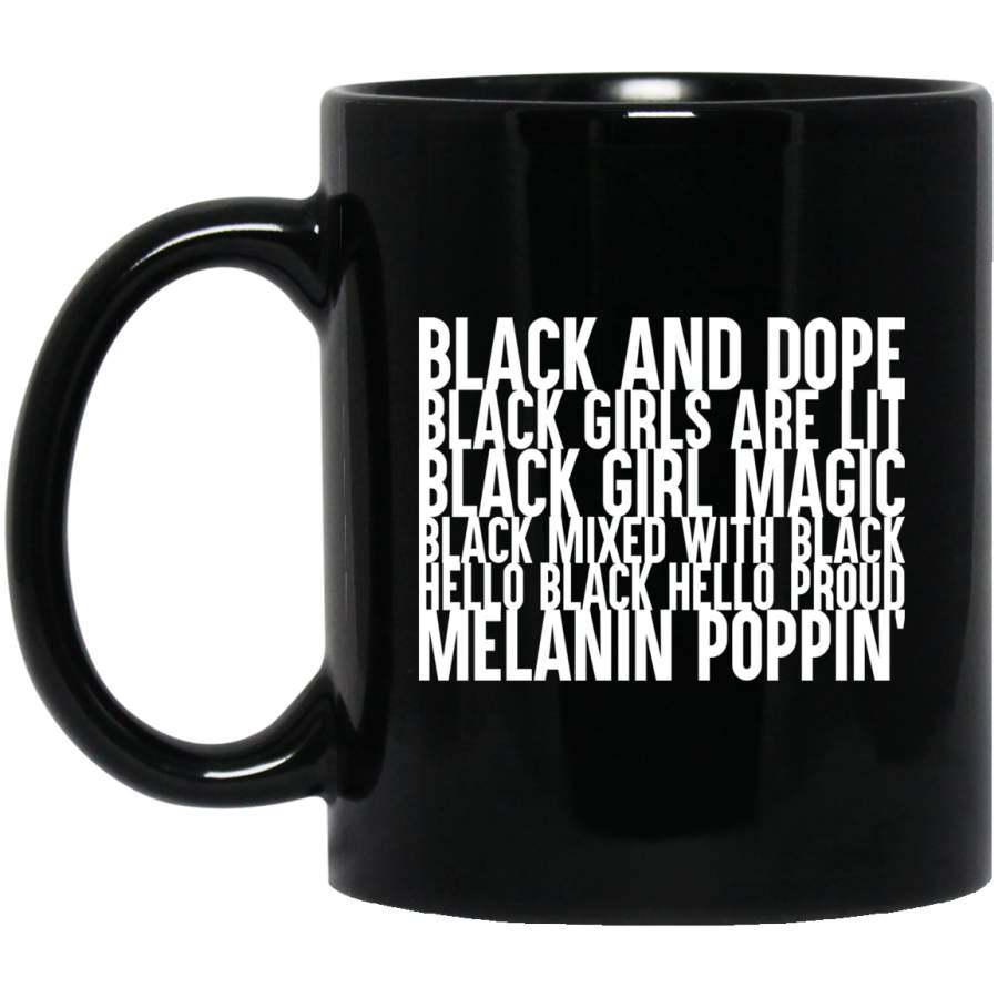 African American Coffee Mug Black And Dope Black Girls Are Lit Black Girl Magic Melanin Poppin’s 11oz – 15oz Black Mug