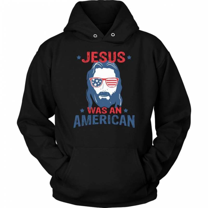 Jesus was an American hoodie – Jesus hoodie – Christian apparel