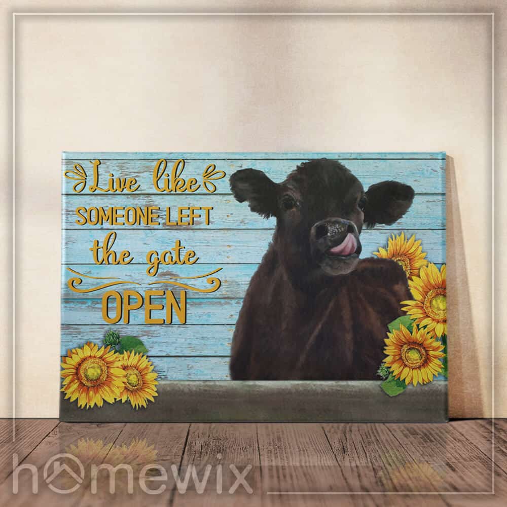Live Like Someone Left The Gate Open, Cow Canvas And Poster | Wall Decor
