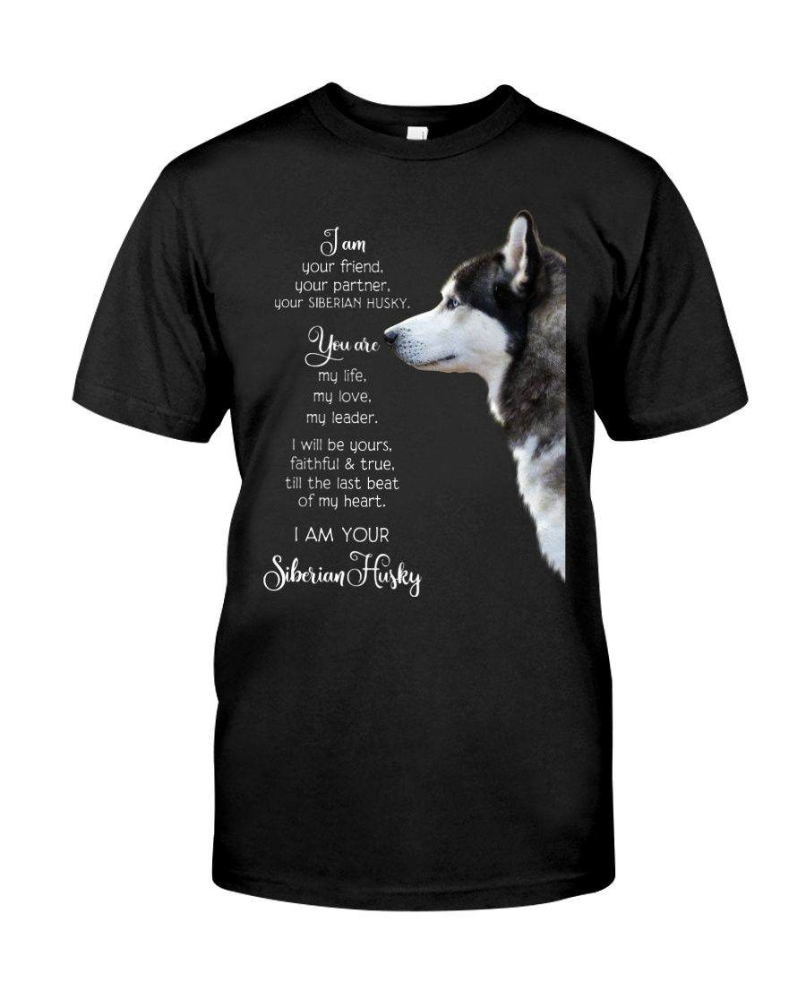 Husky Siberian Im Your Friend Your Partner Classic T-Shirt