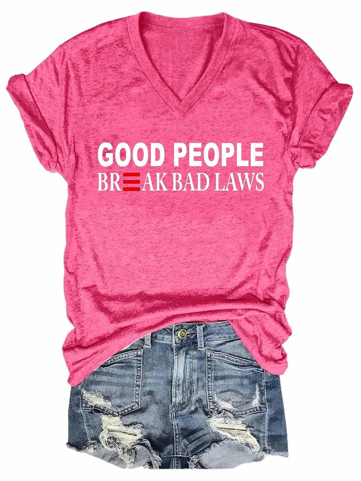 Women’S Funny Good People Break Bad Laws V-Neck T-Shirt