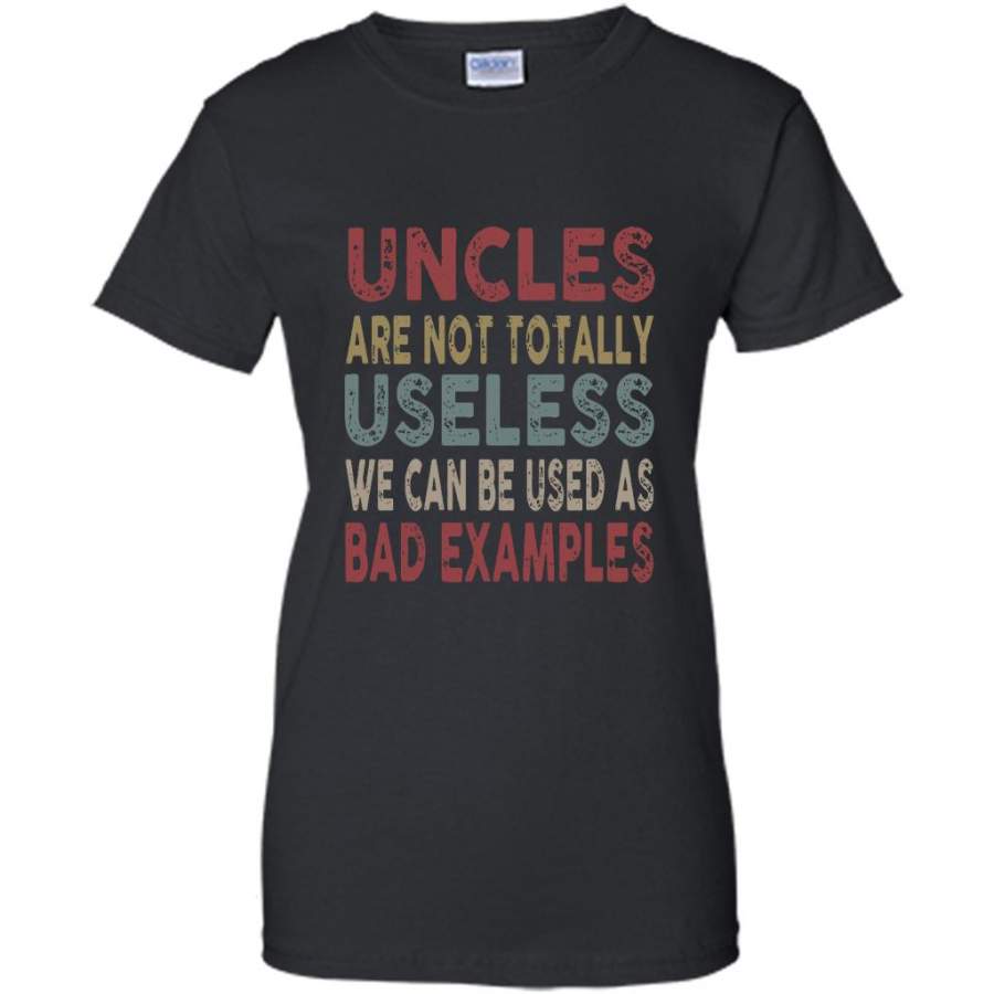 Uncles Are Not Totally Useless We Can Be Used As Bad Examples, Classic Vintage – Gildan Women Shirt