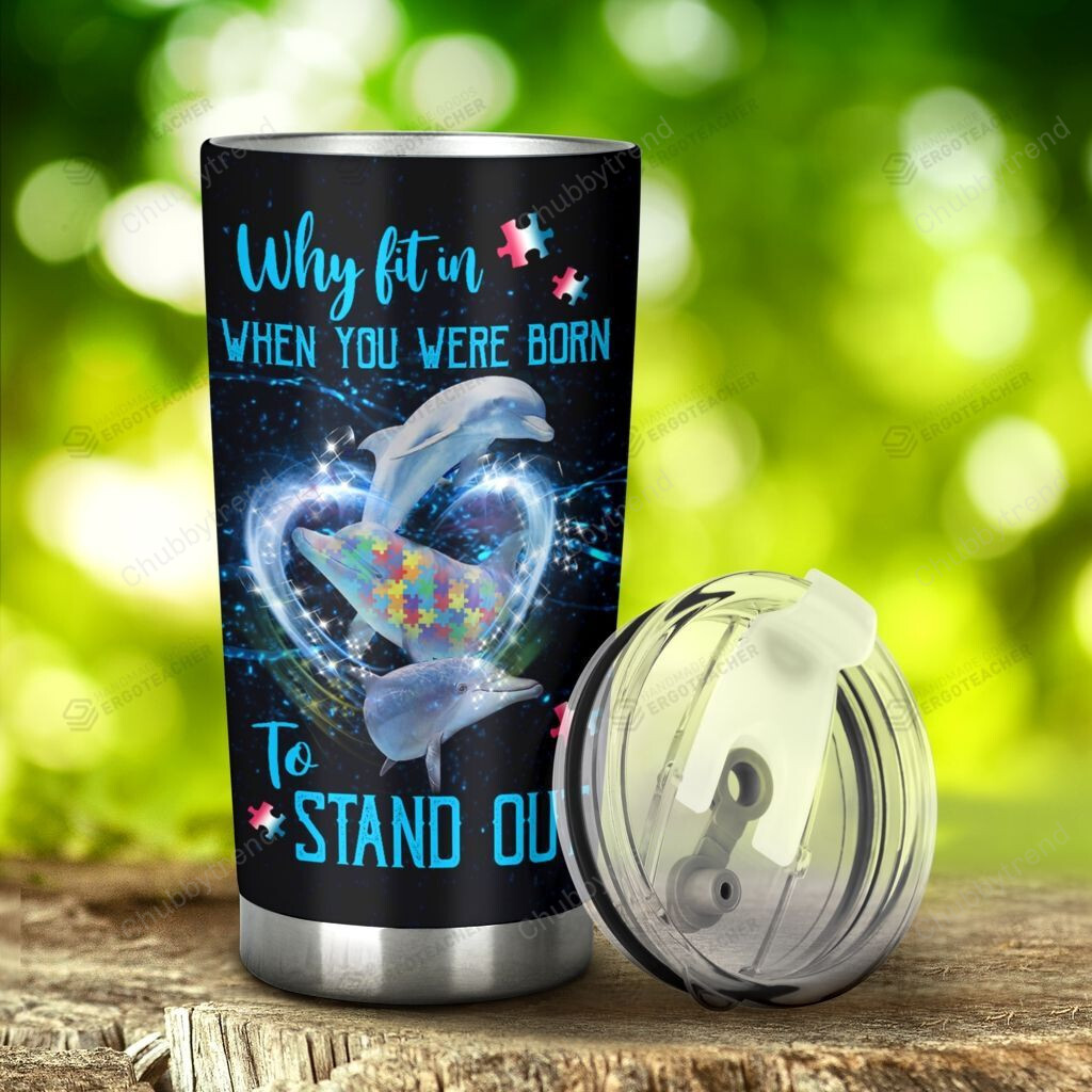 Dolphin Autism Why Fit In When You Were Born To Stand Out Stainless Steel Tumbler, Tumbler Cups For Coffee/Tea, Great Customized Gifts For Birthday Christmas Thanksgiving Anniversary