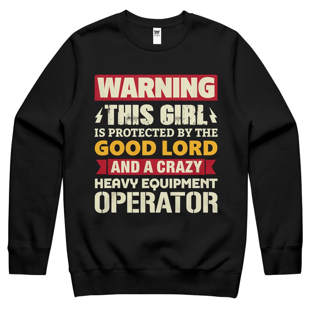 Warning This Girl Is Protected By Heavy Equipment Operator Crewneck Sweatshirt