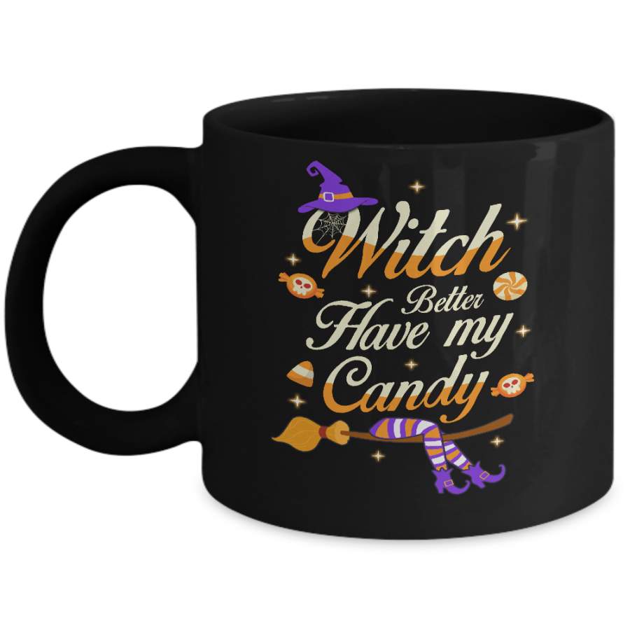 Costume Halloween Witch Better Have My Candy Mug