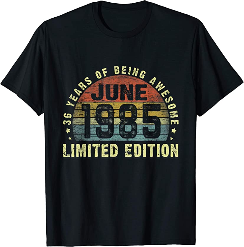 Vintage June 1985 Limited Edition 36th Birthday 36 Yrs Old T-Shirt