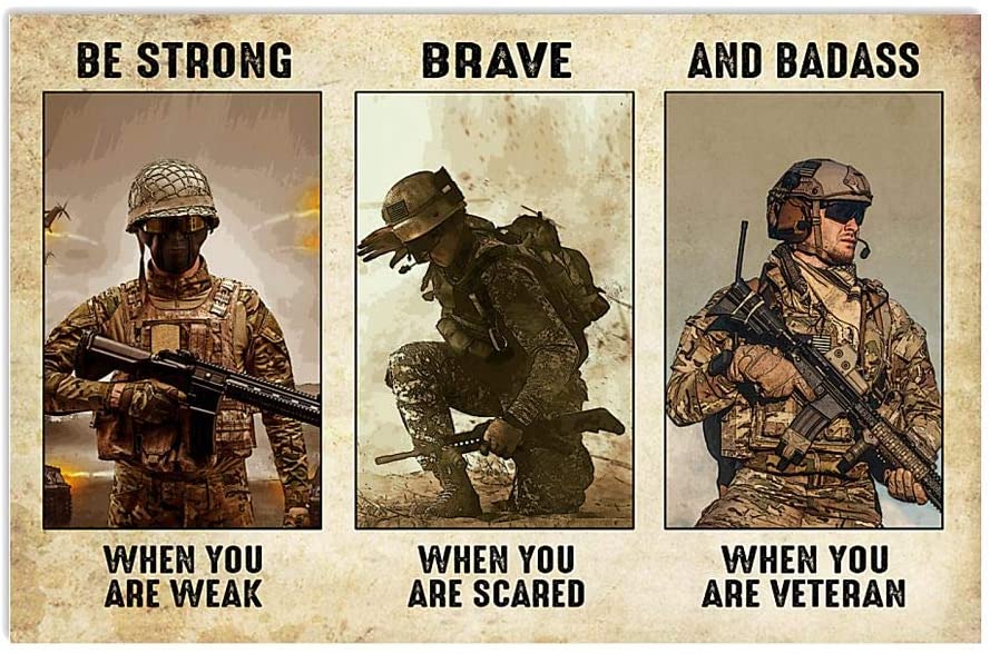 Be Strong When You Are Weak Brave When You Are Scared And Badass When You Are Veteran Poster Perfect Ideas On Xmas Birthday Home Decor