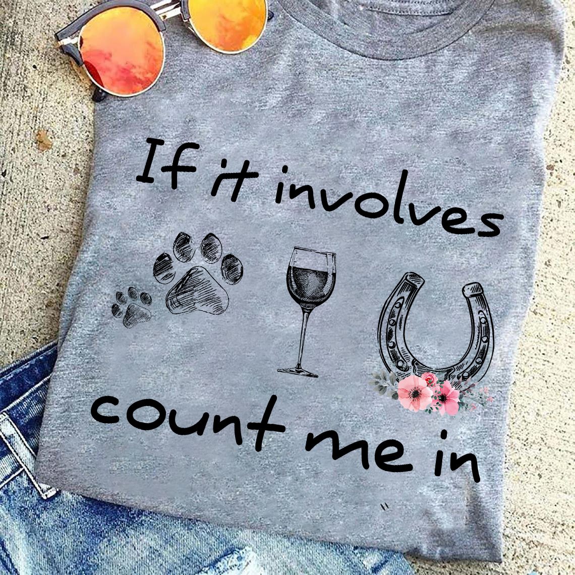 If It Involves Count Me In Dog Wine Horse Gift Standard/Premium T-Shirt