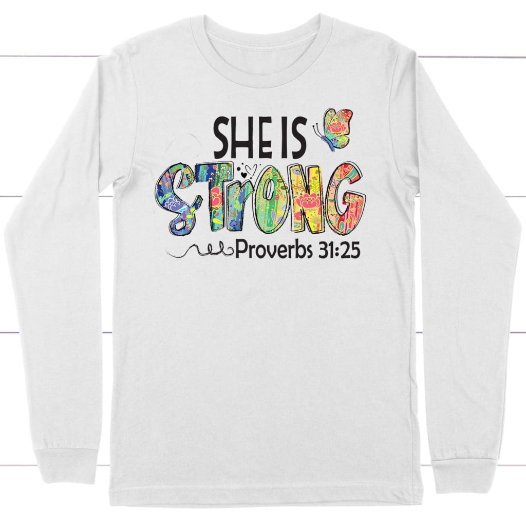 Christian Long Sleeve Shirt: She Is Strong Proverbs 31:25, Butterfly