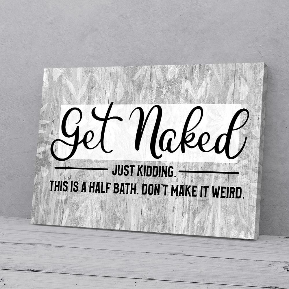 Canvas Artwork Get Naked Just Kidding Don’T Make It Weird Bathroom Canvas Wall Art Home Decor