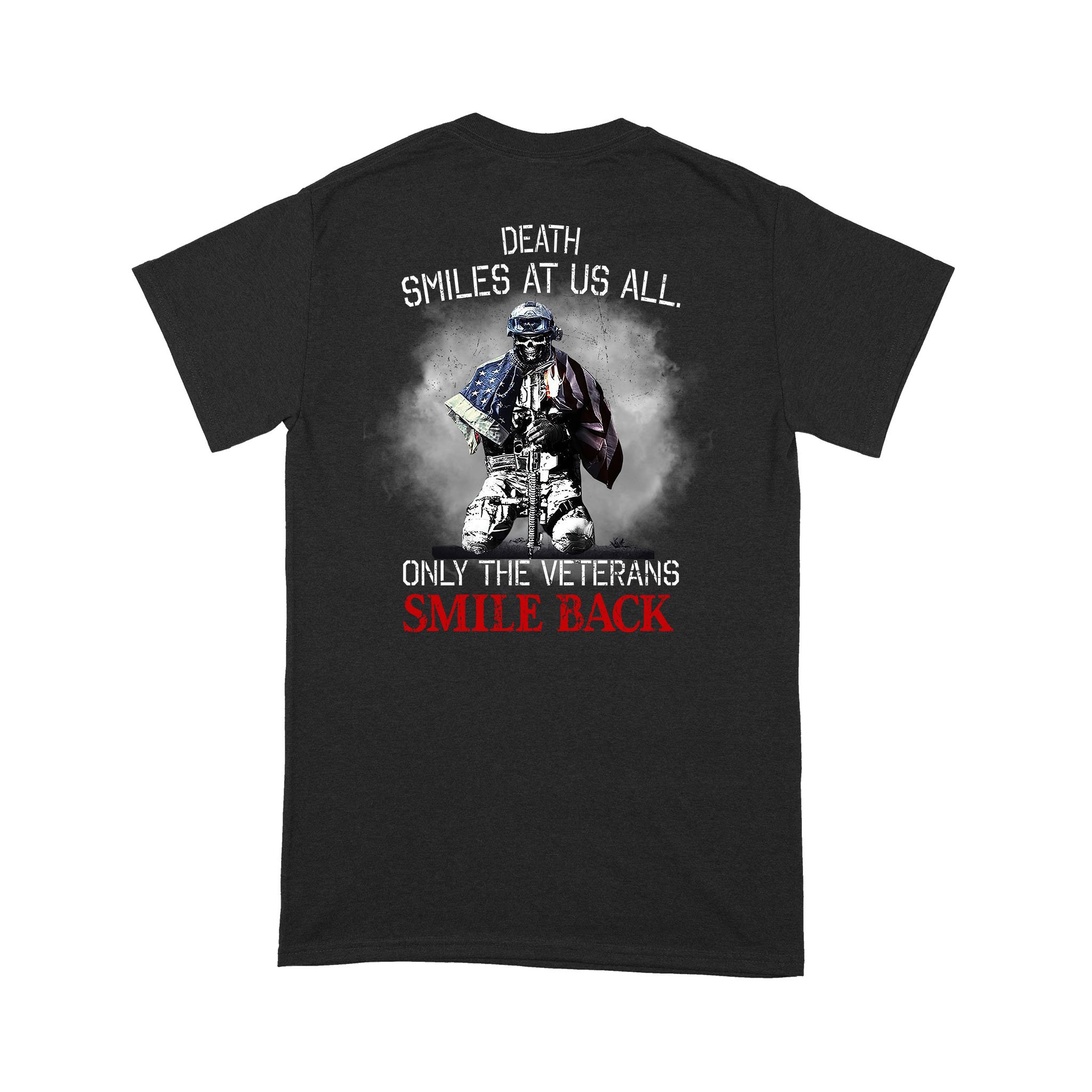 Death Smiles At US All Only The Veterans Smile Back American Flag Shirt Veteran Print On Back T-Shirt – Standard T-shirt