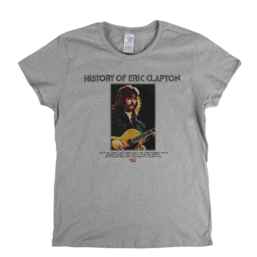 Eric Clapton – History Of Eric Clapton Womens T-Shirt