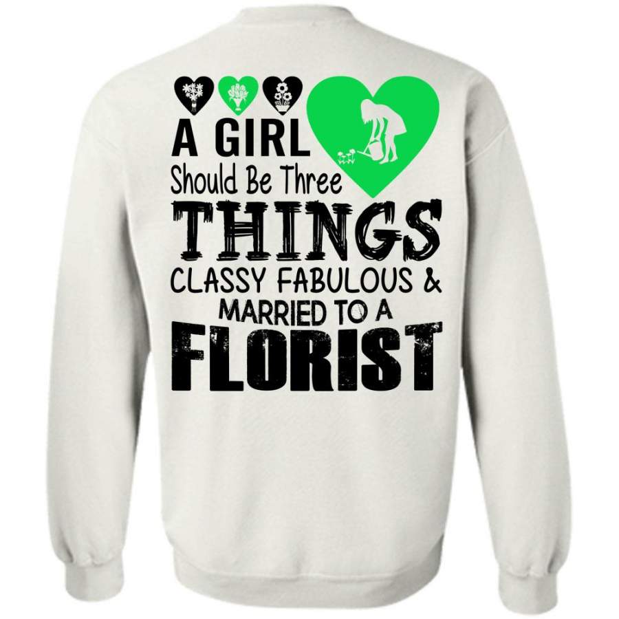 Being A Florist T Shirt, A Girl Should Be Three Things Classy Fabulous Sweatshirt