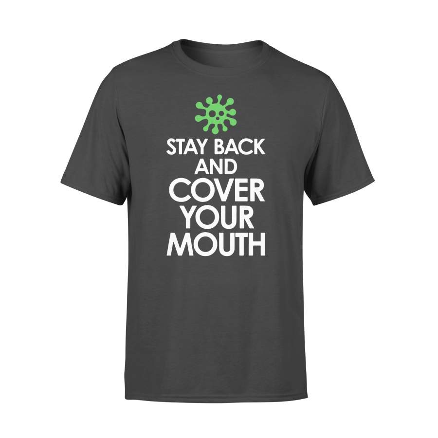 Stay Back And Cover Your Mouth T-shirt