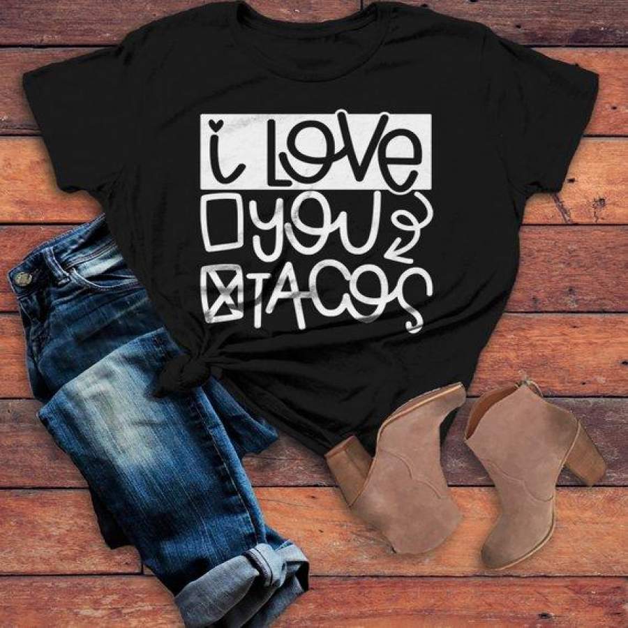 Women’s Funny Tacos T Shirt I Love You Tacos Shirts Hilarious Foodie Tee Funny Saying Shirt