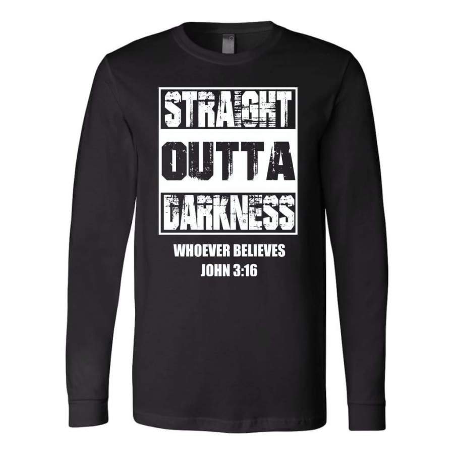 Straight outta darkness whoever believes John 3:16 long sleeve t-shirt