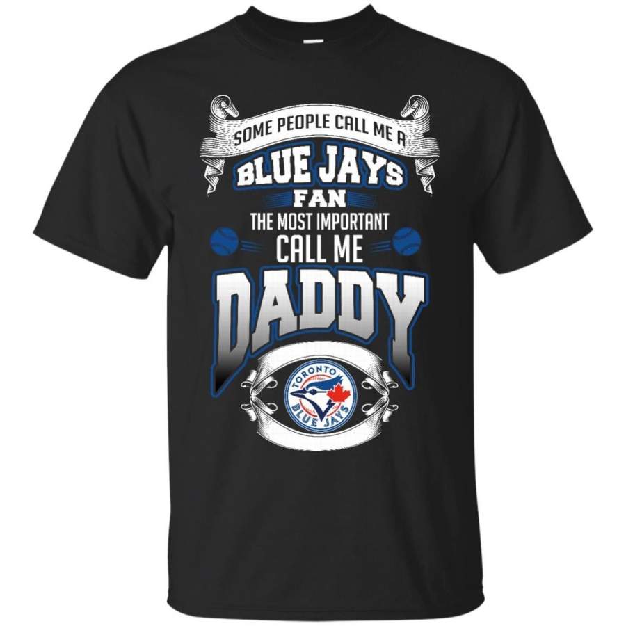 AGR Father s Day Toronto Blue Jays Shirts Call Me Blue Jays Fan Call Me Daddy T shirts Hoodies Sweatshirts