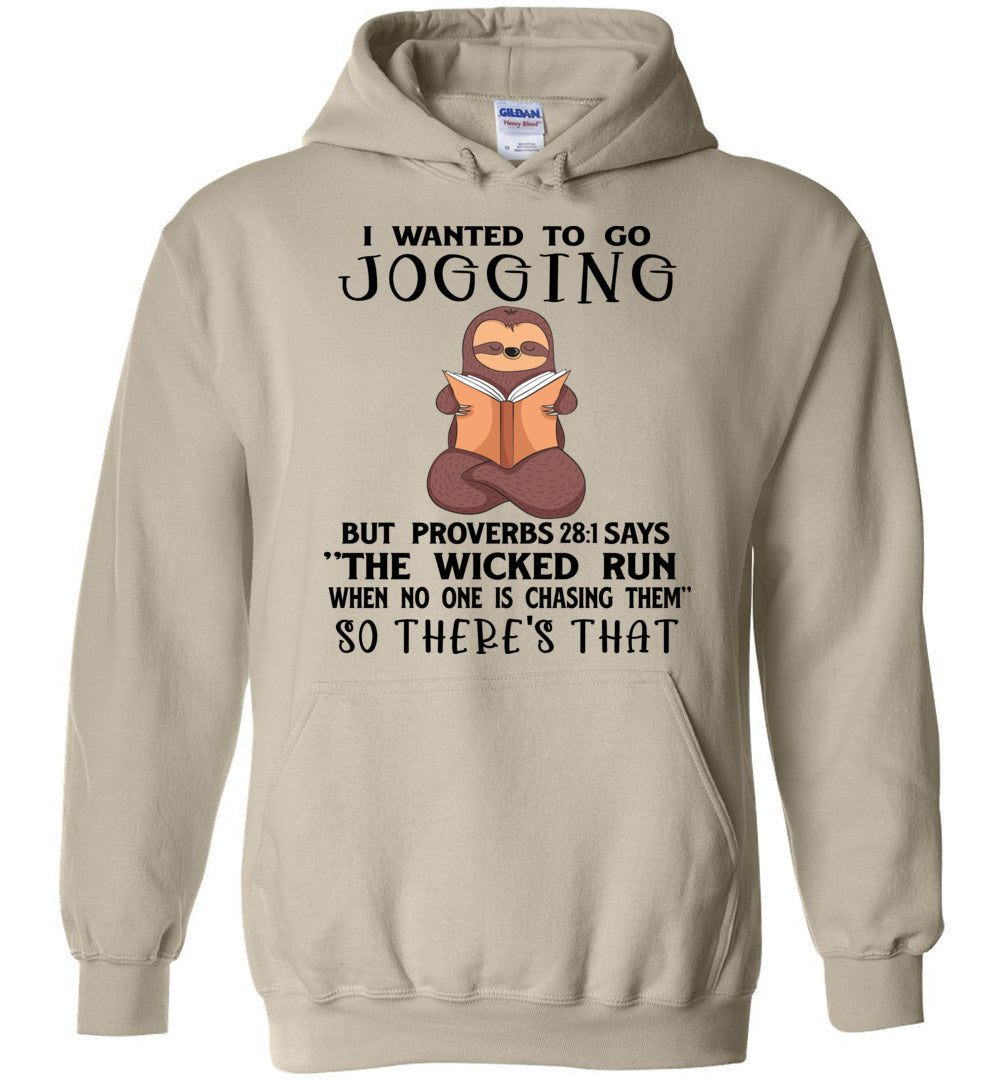 I Wanted To Go Jogging Proverbs 28 Hoodie