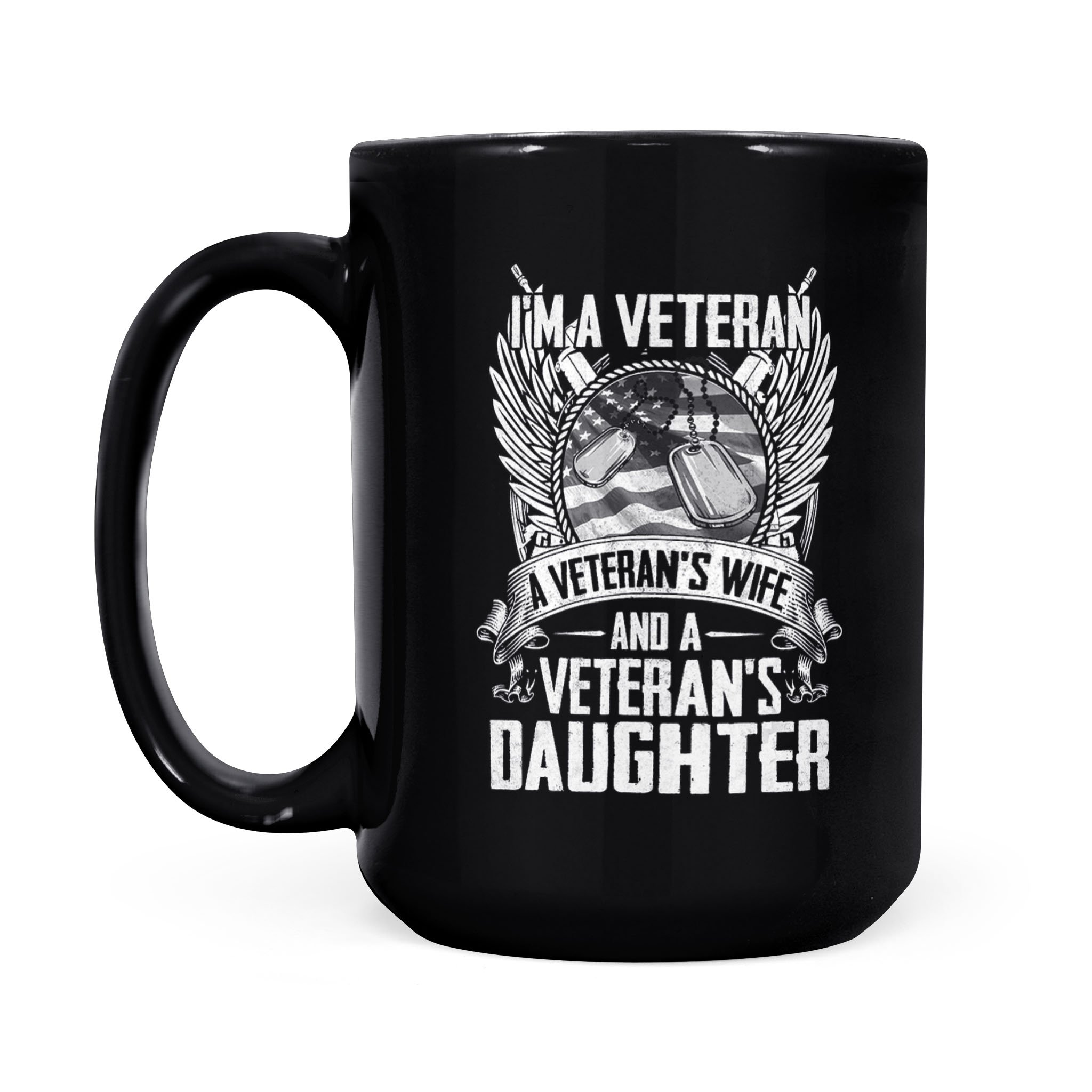 I Am A Veteran Veteran’s Wife Veteran’s Daughter – Black Mug