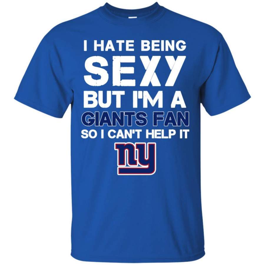 I Hate Being Sexy But I’m Fan So I Can’t Help It New York Giants Royal T Shirts