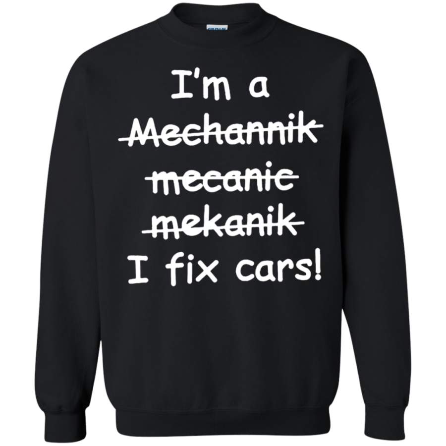 AGR Mechanic – I ‘m Mechannik Mecanic Mekanik I Fix Cars Sweatshirt