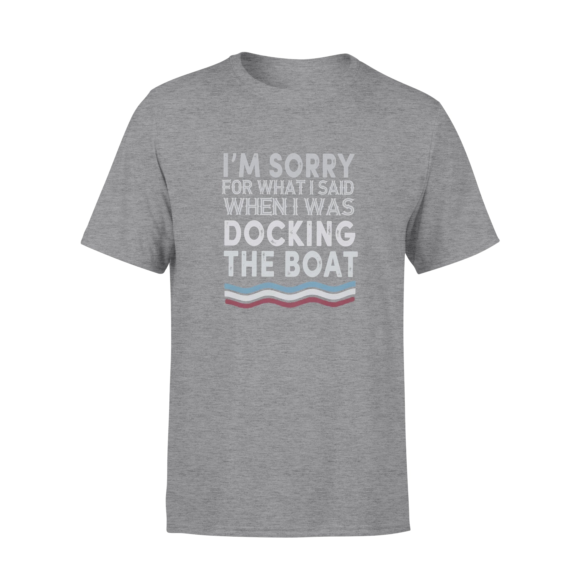 FF I’m Sorry For What I Said When I Was Docking The Boat Standard Men T-shirt