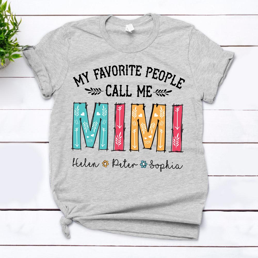 My Favorite People Call Me Mimi Shirt Custom Mimi With Grankids Name T Shirt Gift For Mimi Grandma