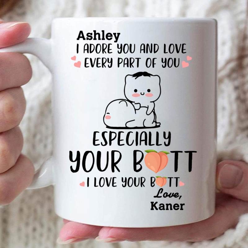 Personalized I Love Your Butt Custom Coffee Mug – Sweetest Gift For Her – Funny Gift For Him/Her – Couple Gift