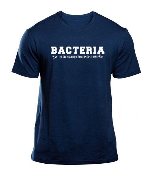 Bacteria The Only Culture Some People Have Trending RS T-Shirt