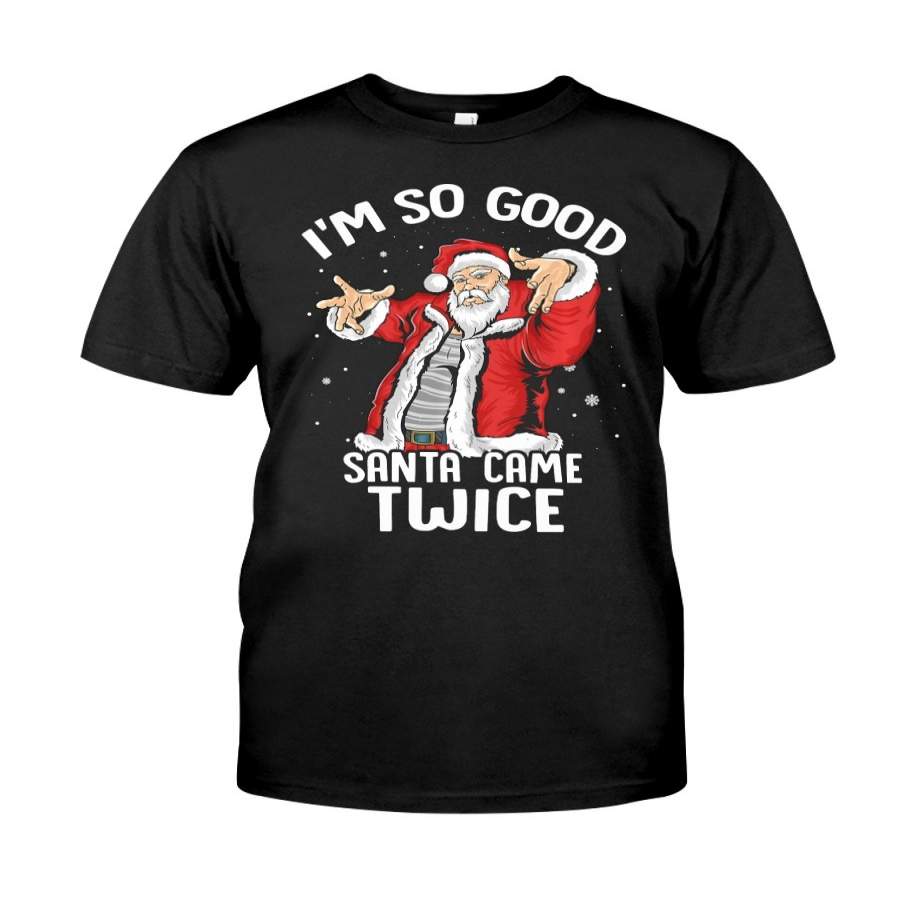 Im So Good Santa Came Twice Dirty Santa Jerk Classic T-Shirt  By Vevotee Store