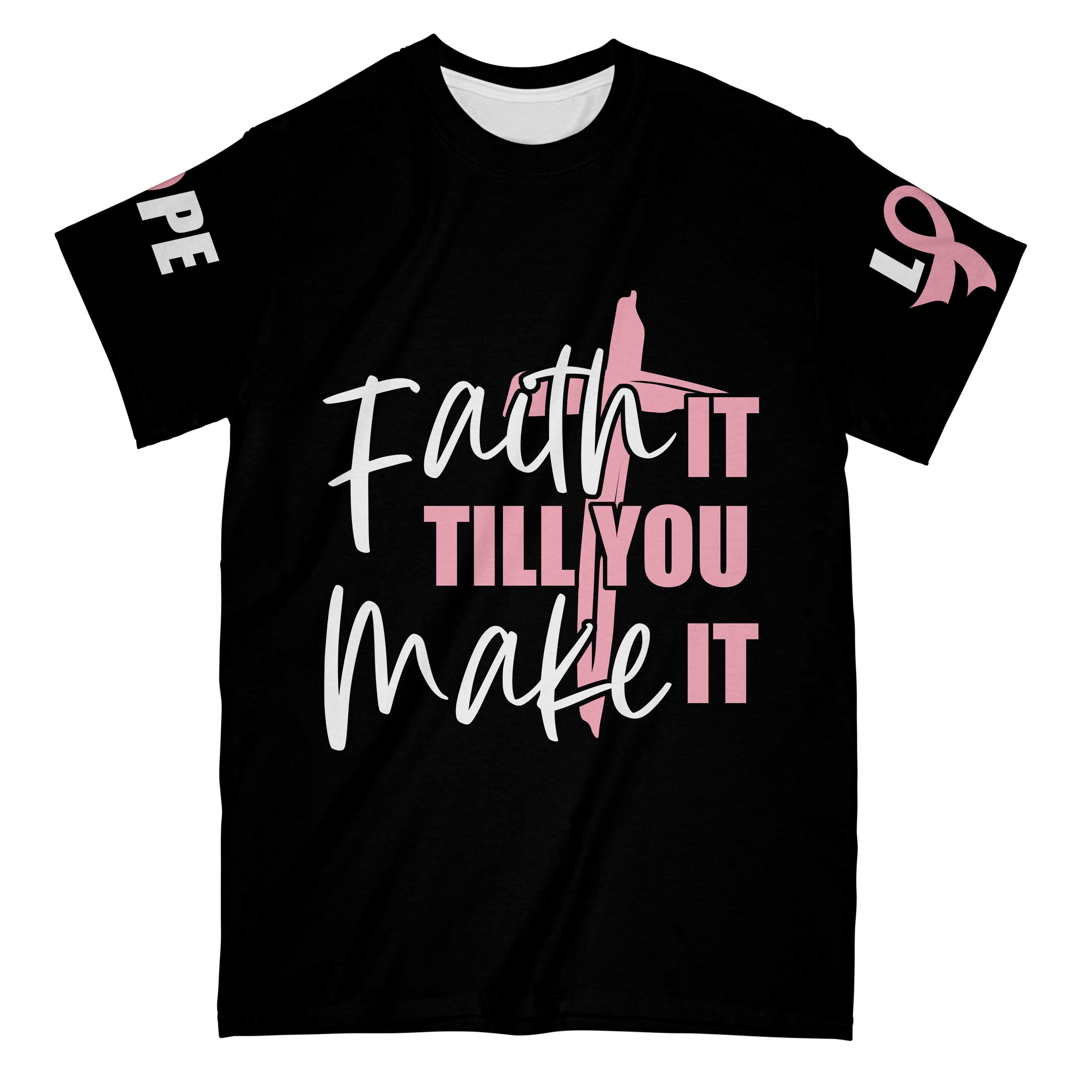Faith It Till You Make It Breast Cancer Awareness All Over T-Shirt, Inspirational Quote For Breast Cancer Patients