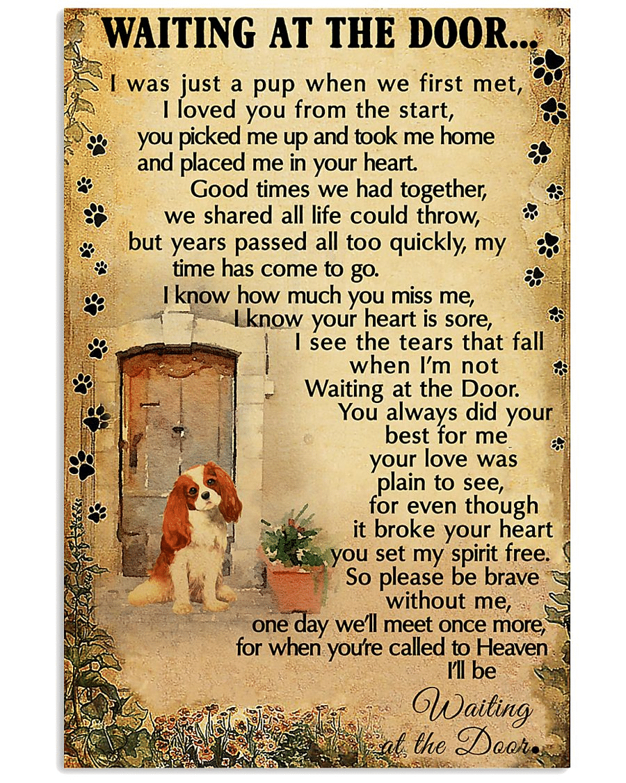 Waiting At The Door Cavalier King Charles Spaniel I Was A Pup When We First Met Dog Pet Lover Birthday Gift Home Decor Poster Canvas