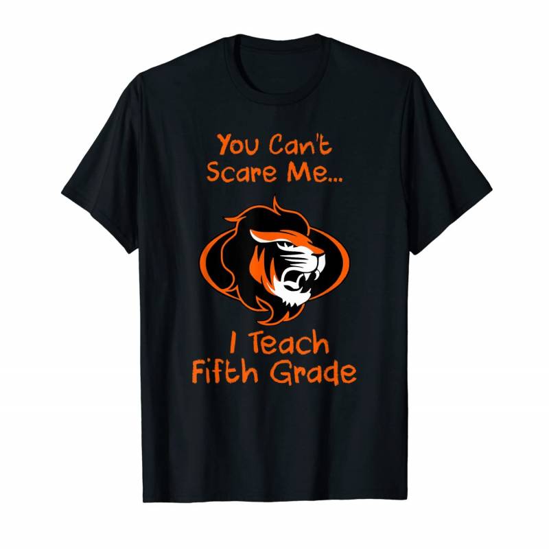 You Can’t Scare Me I Teach Fifth Grade Lion T-shirt