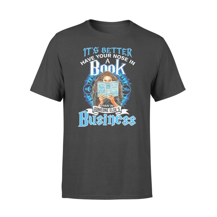 It’s Better Have Your Nose In A Book Than In Someone Else’s Business T-shirt