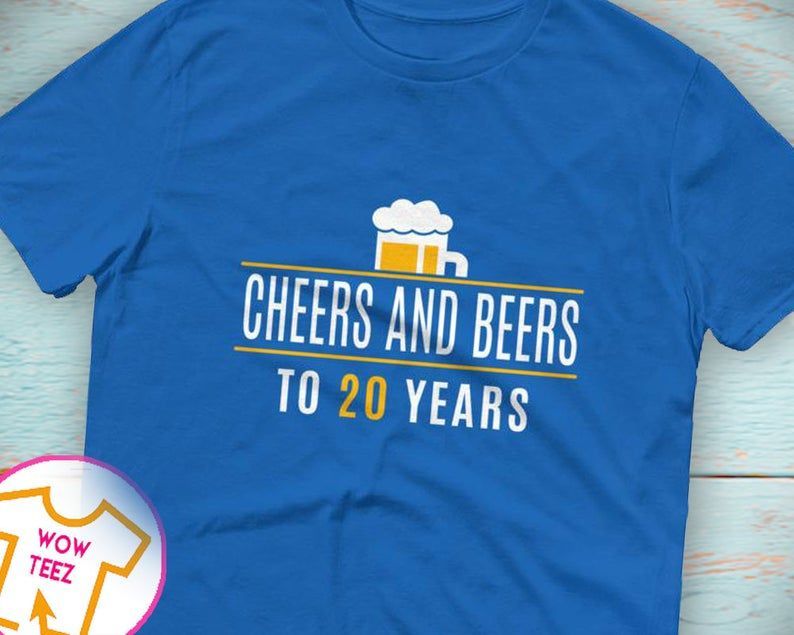 Cheers And Beers To 20 Years 20Th Birthday 20Th Shirt