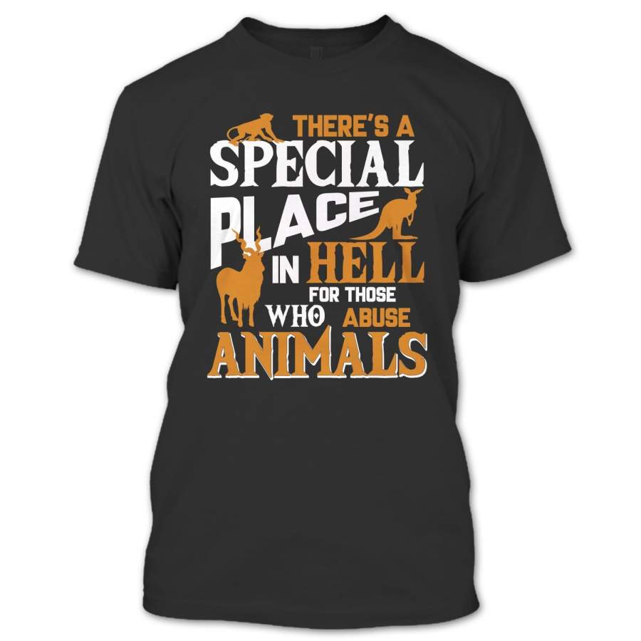 There’s A Special Place In Hell T Shirt, For Those Who Abuse Animal T Shirt