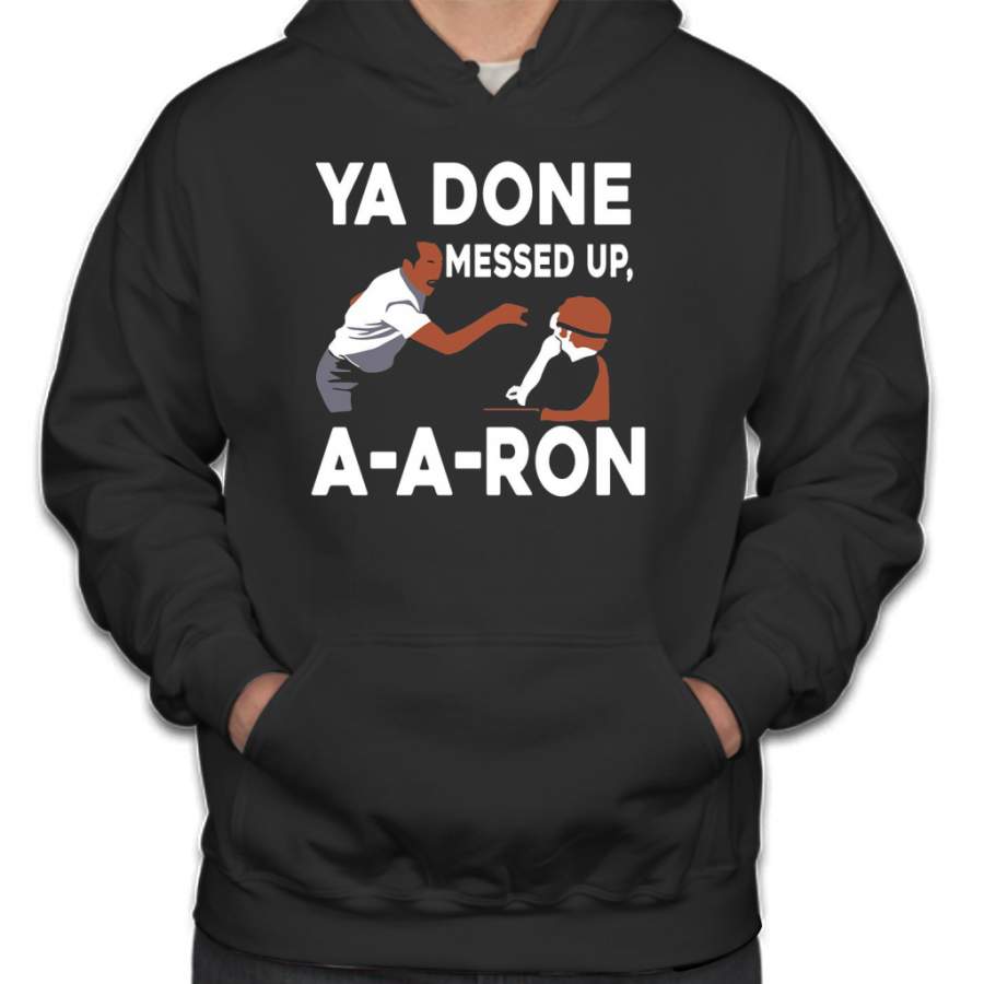 YA DONE MESSED UP A A RON Hoodie